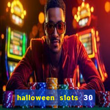 halloween slots 30 linhas multi jogos